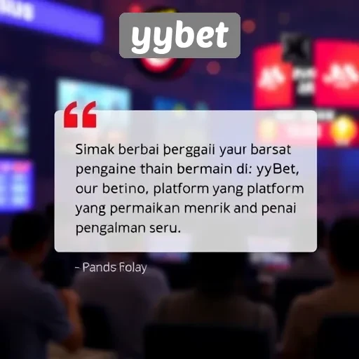Testimoni Pengguna tentang Pengalaman Main di yybet